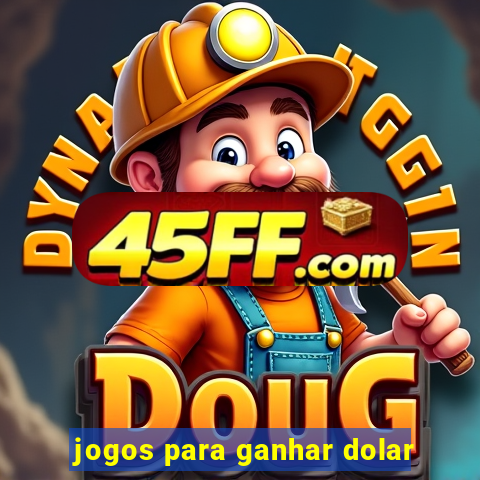 jogos para ganhar dolar